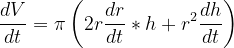 \dpi{120} \frac{dV}{dt}=\pi \left ( 2r\frac{dr}{dt}*h+r^2\frac{dh}{dt} \right )